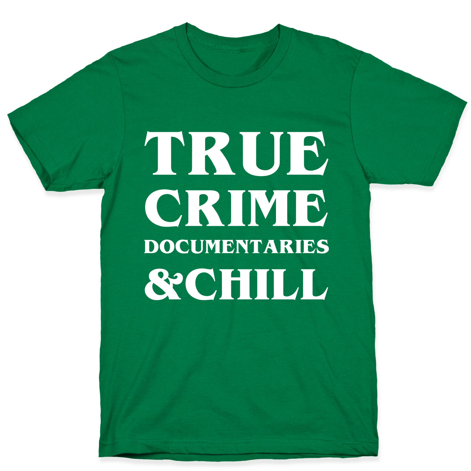 True Crime Documentaries &Chill T-Shirt